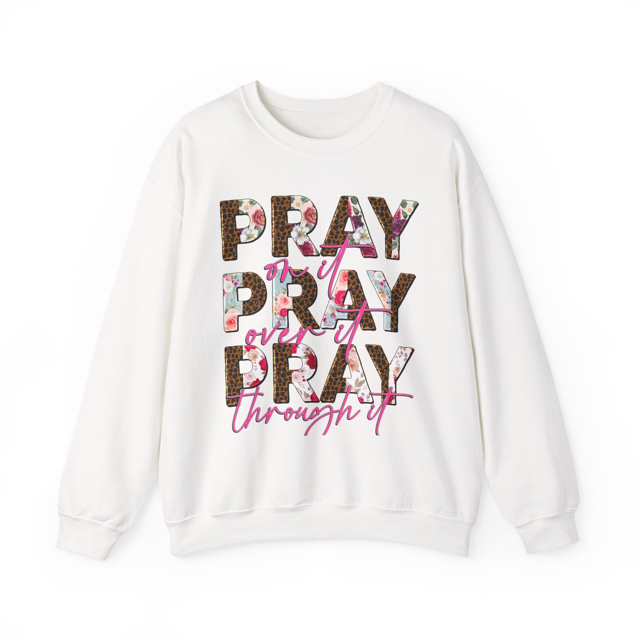 Floral Inspirational Crewneck Sweatshirt, Pray Sweatshirt, Motivational Apparel, Church Outfit, Cozy Gift