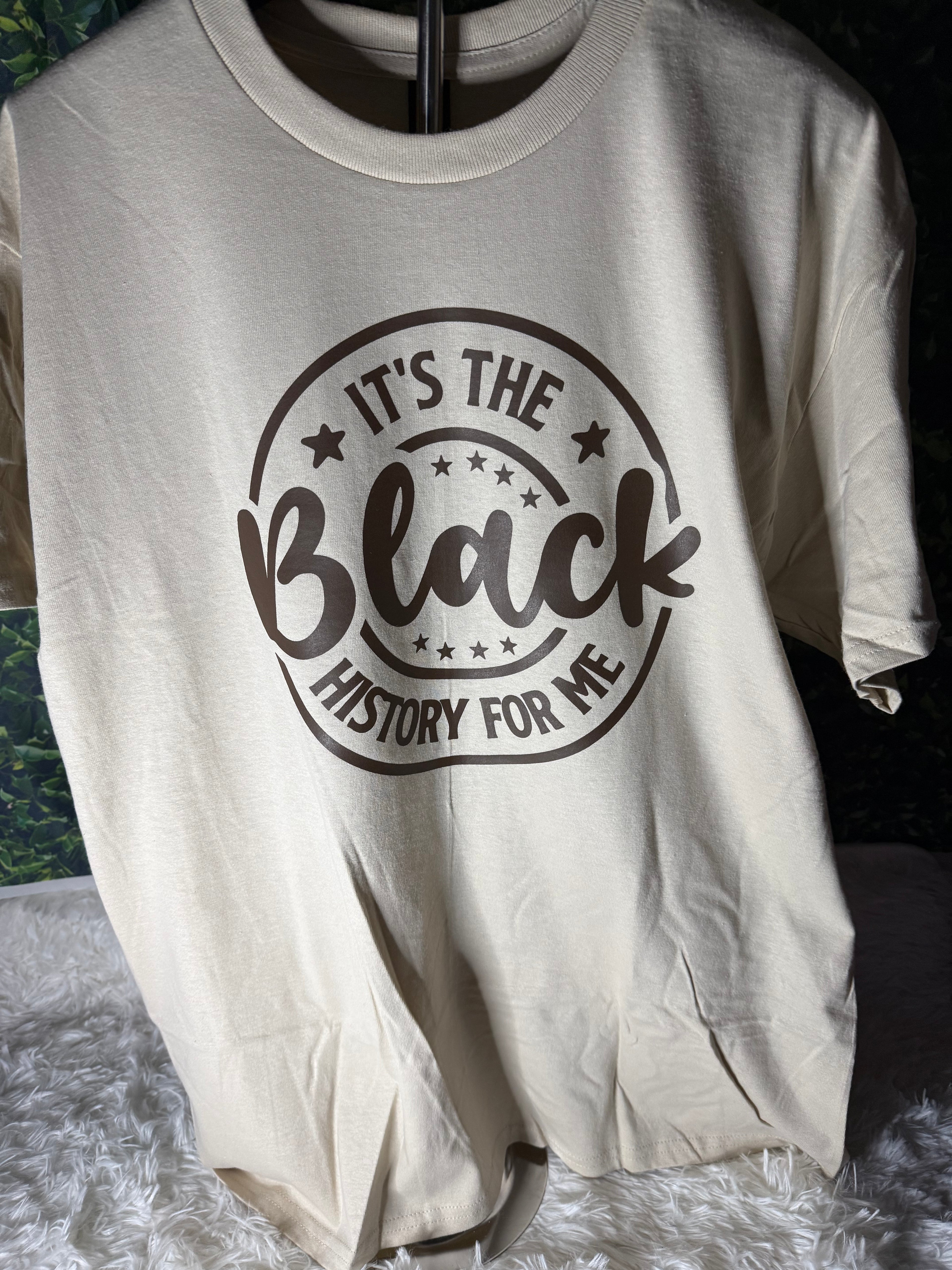 It's the Black History for Me T-shirt
