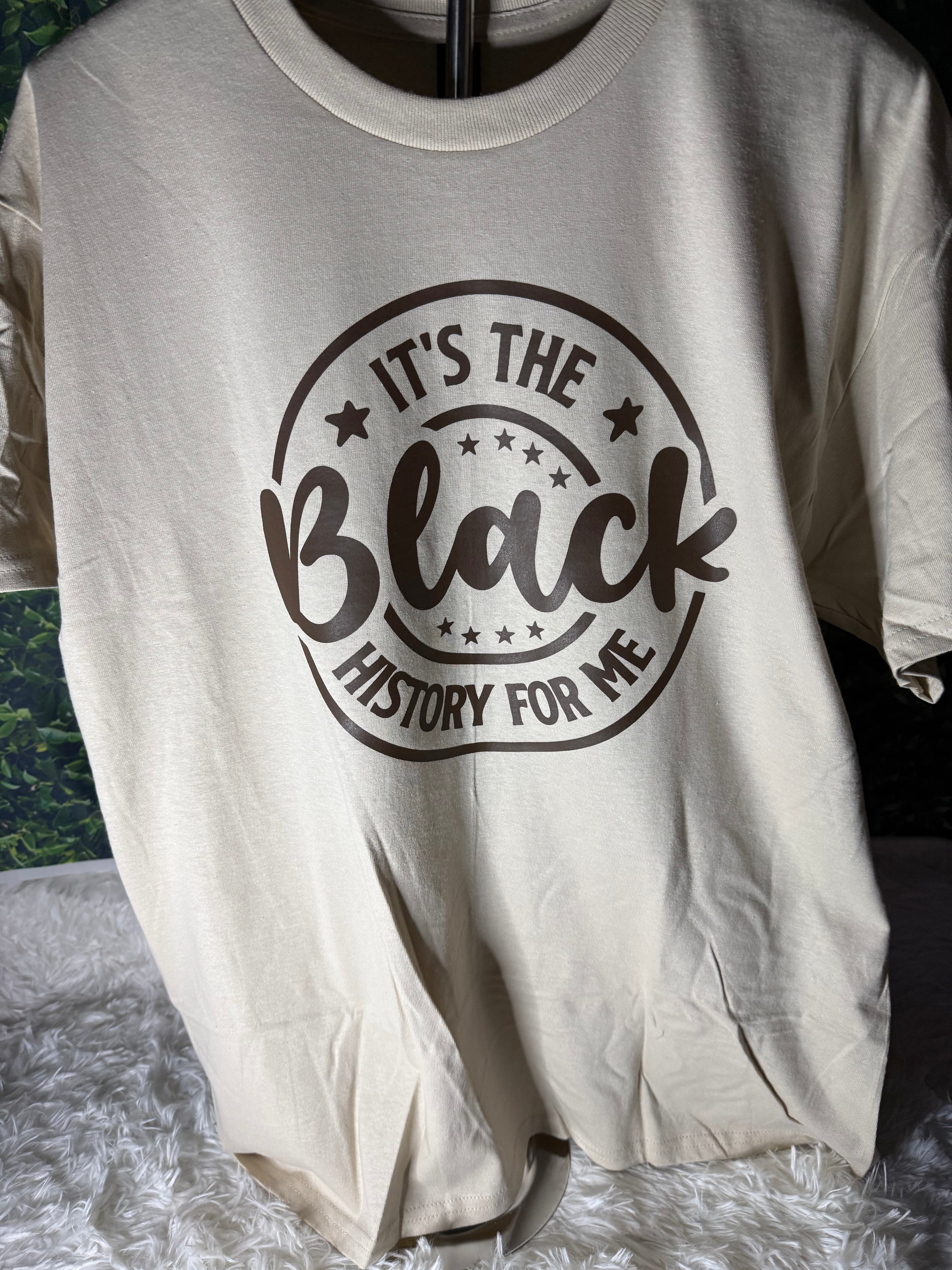 It's the Black History for Me T-shirt